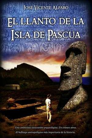 El Llanto de La Isla de Pascua de Jose Vicente Alfaro