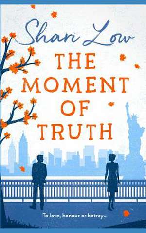 The Moment of Truth de Shari Low