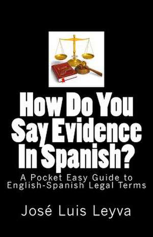 How Do You Say Evidence in Spanish? de Jose Luis Leyva