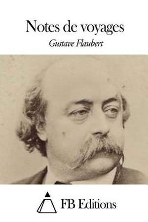 Notes de Voyages de Gustave Flaubert