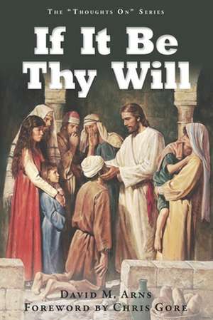 If It Be Thy Will de David M. Arns