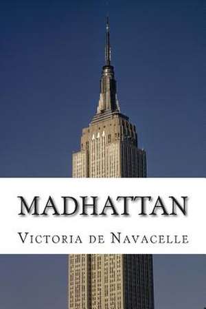 Madhattan de Victoria De Navacelle