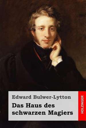 Das Haus Des Schwarzen Magiers de Edward Bulwer-Lytton