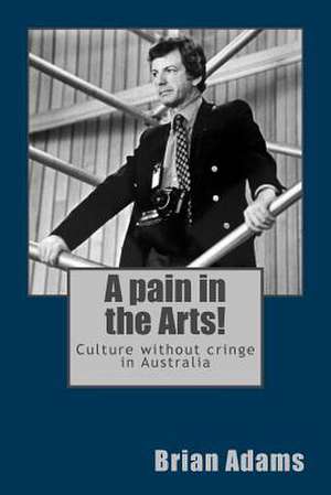 A Pain in the Arts! de Brian Adams