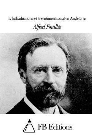 L'Individualisme Et Le Sentiment Social En Angleterre de Alfred Fouillee