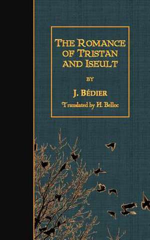 The Romance of Tristan and Iseult de J. Bedier