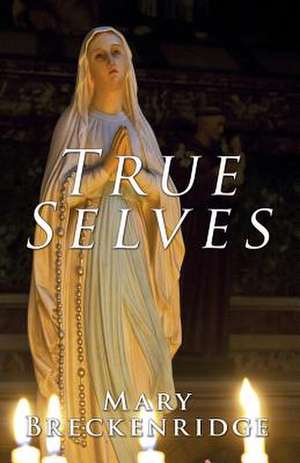 True Selves de Mary Breckenridge