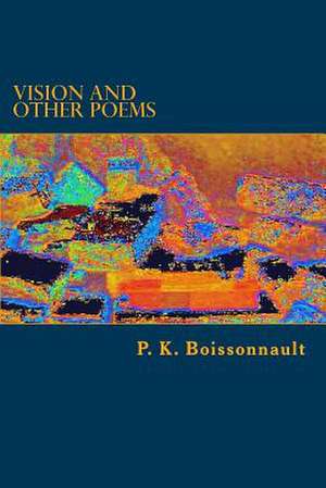 Vision and Other Poems de P. K. Boissonnault