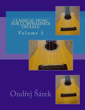 Classical Music for Clawhammer Ukulele de Ondrej Sarek