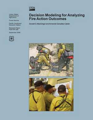 Decision Modeling for Analyzing Fire Action Outcomes de United States Department of Agriculture