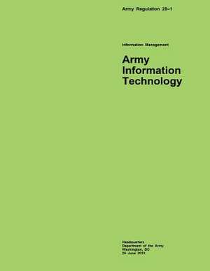 Army Regulation 25?1 Information Management Army Information Technology de Department of the Army