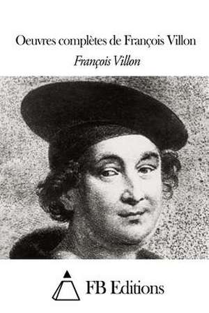 Oeuvres Completes de Francois Villon de Francois Villon