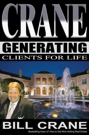 Generating Clients for Life de Bill Crane