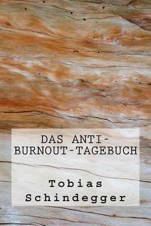 Das Anti-Burnout-Tagebuch de Tobias Schindegger