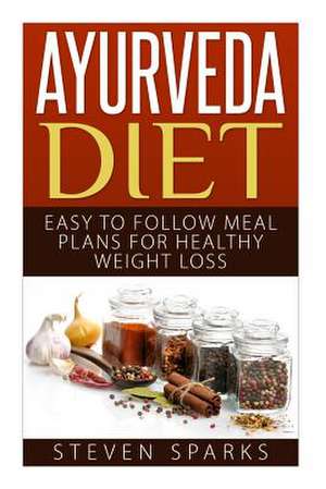 Ayurveda Diet de Steven Sparks