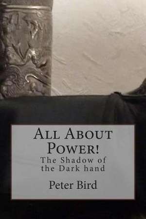 All about Power! the Shadow of the Dark Hand de MR Peter Bird