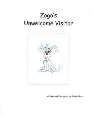 Zogo's Unwelcome Visitor de MS Wendy Clark