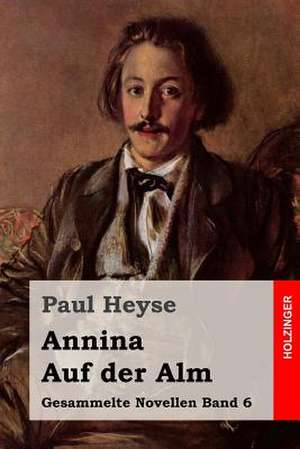 Annina / Auf Der Alm de Paul Heyse