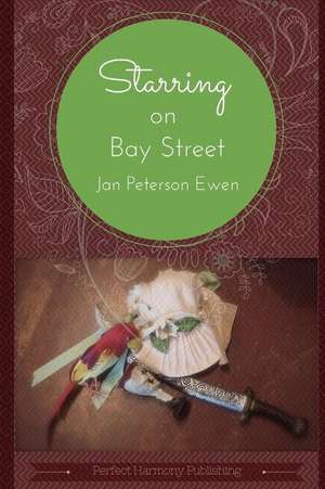 Starring on Bay Street de Jan Peterson Ewen