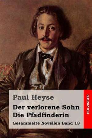 Der Verlorene Sohn / Die Pfadfinderin de Paul Heyse