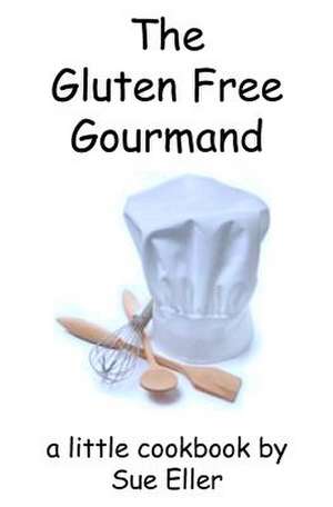 The Gluten Free Gourmand de Sue Eller