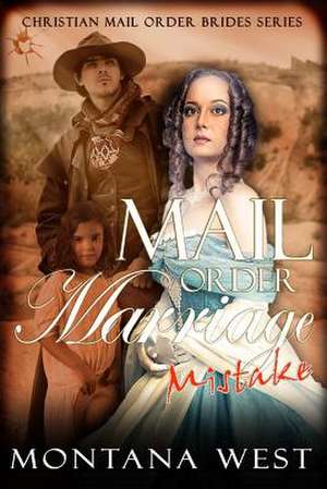 Mail Order Marriage Mistake de Montana West