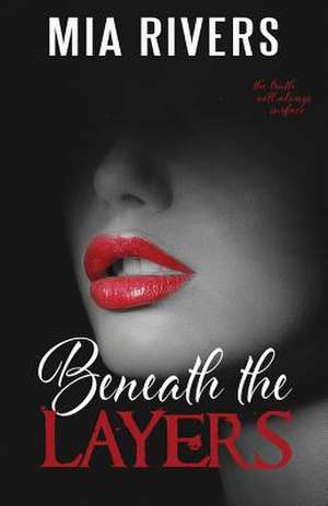 Beneath the Layers de Mia Rivers