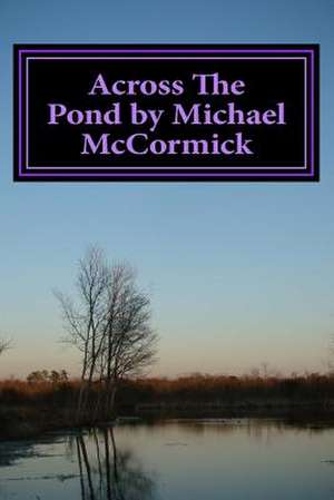 Across the Pond by Michael McCormick de Michael McCormick