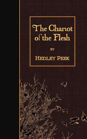 The Chariot of the Flesh de Hedley Peek