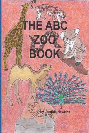 The A-B-C Zoo Book de Jacquie Lynne Hawkins