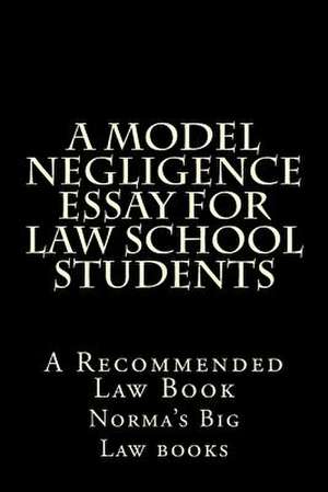 A Model Negligence Essay for Law School Students de Norma's Big Law Books