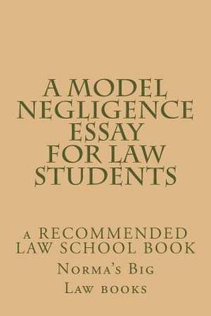 A Model Negligence Essay for Law Students de Norma's Big Law Books