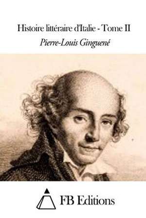 Histoire Litteraire D'Italie - Tome II de Pierre-Louis Ginguene