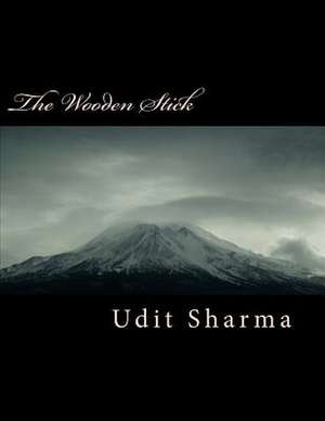 The Wooden Stick de MR Udit Sharma