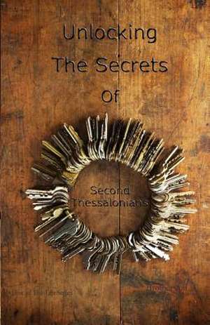 Unlocking the Secrets of Second Thessalonians de Brother Jon