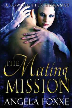 The Mating Mission de Angela Foxxe