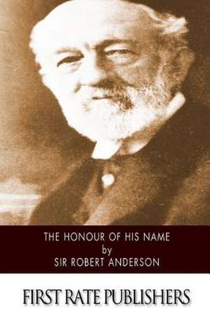 The Honour of His Name de Sir Robert Anderson