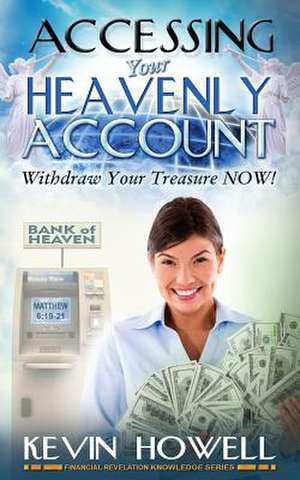 Accessing Your Heavenly Account de Kevin Howell