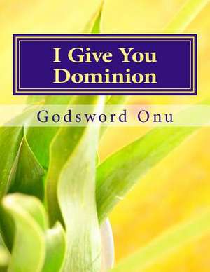 I Give You Dominion de Onu, Apst Godsword Godswill