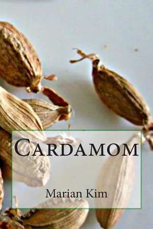 Cardamom de Marian Kim