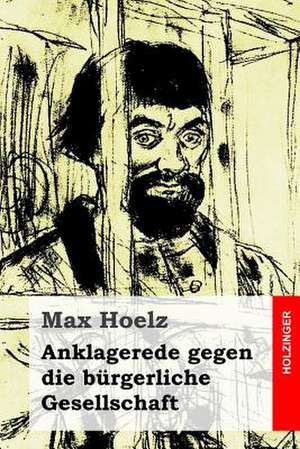 Anklagerede Gegen Die Burgerliche Gesellschaft de Max Hoelz