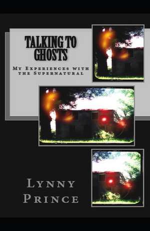 Talking to Ghosts de Lynny Prince