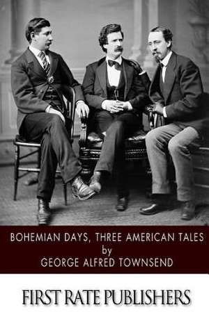 Bohemian Days, Three American Tales de Townsend, George Alfred