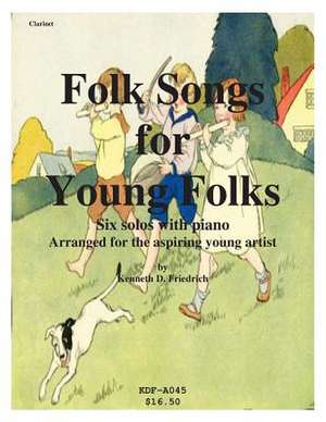 Folk Songs for Young Folks - Clarinet and Piano de Kenneth Friedrich