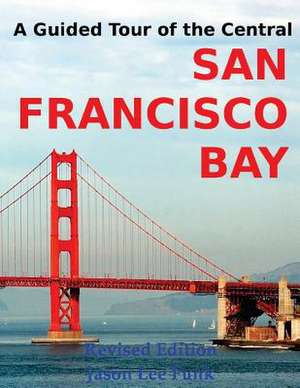 A Guided Tour of the Central San Francisco Bay de Jason Lee Funk