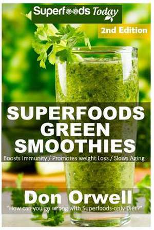 Superfoods Green Smoothies de Don Orwell