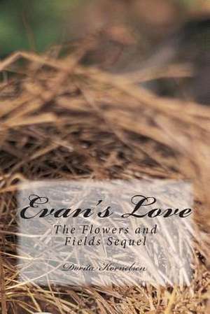 Evan's Love (the Flowers and Fields Sequel) de Dorita Lynn Kornelsen