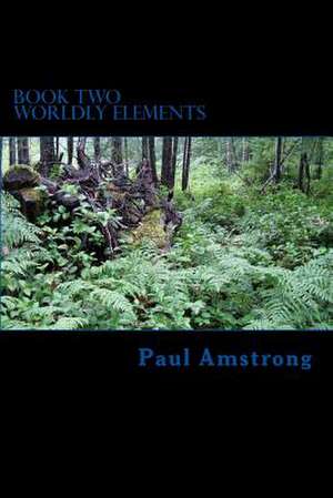 Book Two Worldly Elements de Paul Amstrong