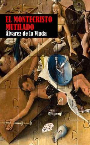 El Montecristo Mutilado de Vicente Alvarez De La Viuda