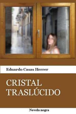 Cristal Traslucido de Eduardo Casas Herrer